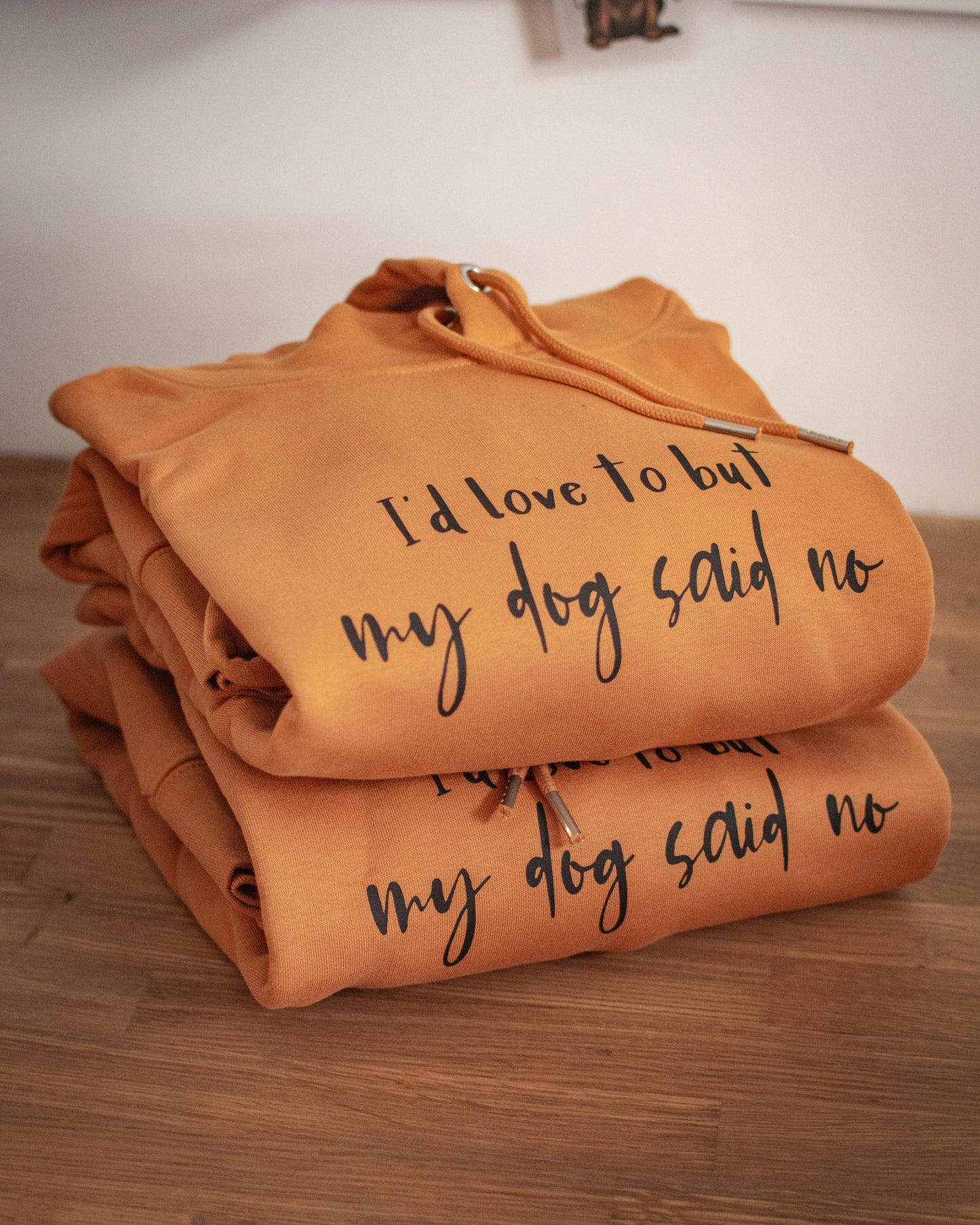 I'd Love To But My Dog Said No - Burnt Orange Luxury Hoodie