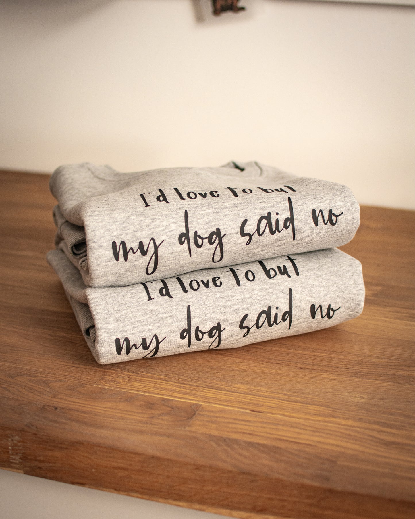 I'd Love To But My Dog Said No - Small Grey Luxury Crewneck