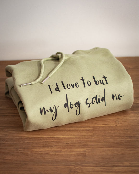 I'd Love To But My Dog Said No - Medium Sage Luxury Hoodie